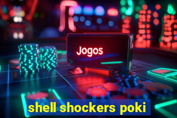 shell shockers poki